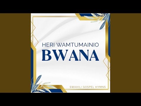 Heri Wamtumainio Bwana