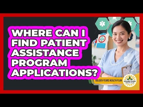 Where Can I Find Patient Assistance Program Applications?