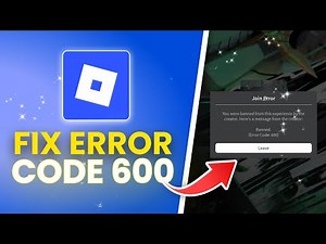 🔥 How to Fix Roblox Error Code 600 (100% Working)