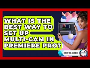 What Is The Best Way To Set Up Multi-cam In Premiere Pro? - Design Tool Unlocked