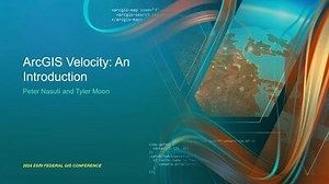 ArcGIS Velocity: An Introduction