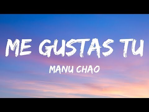 Manu Chao - Me Gustas Tu (Letra/Lyrics)