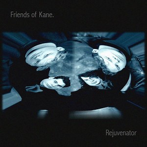 Friends Of Kane - Rejuvenator