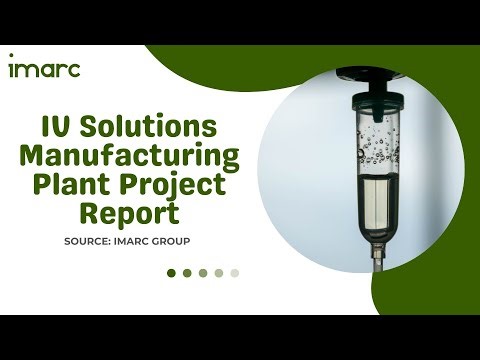 How to Setup a IV Solutions Manufacturing Plant: Detailed Report 2025