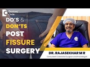 Anal Fissure Surgery | Dos & Don'ts After Fissure Surgery #piles - Dr. Rajasekhar MR|Doctors' Circle