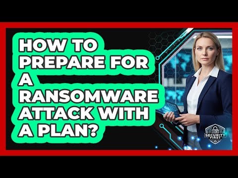 How To Prepare for a Ransomware Attack With a Plan?