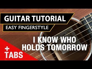 I Know Who Holds Tomorrow | Hymn | Easy Fingerstyle Guitar Tutorial