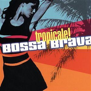 Various - Bossa Brava: Tropicale!