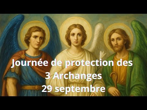 JOURNÉE PROTECTION DES ARCHANGES 29 SEPTEMBRE 2025