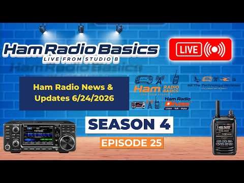Ham Radio Basics Live Season 4 Episode 25 Ham Radio News & Updates 6/24/2026