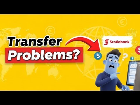 Scotiabank International Transfer Problems? Resolve Issues Quickly