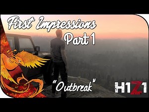 H1Z1 Gameplay │ First Impressions │ Part 1 │ "Outbreak" (Early Access)