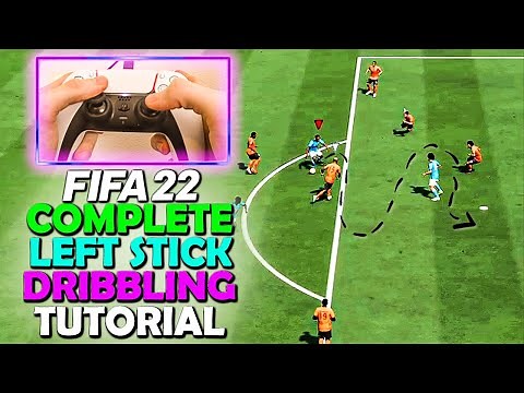 HOW TO DRIBBLE IN FIFA 22 - COMPLETE LEFT STICK DRIBBLING TUTORIAL