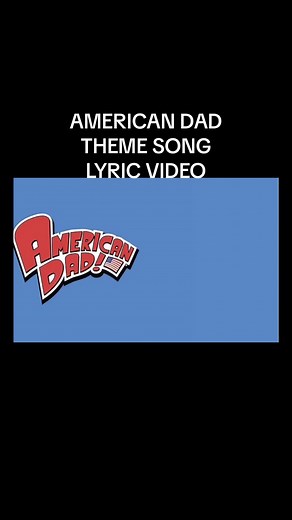 AMERICAN DAD THEME SONG LYRIC VIDEO.