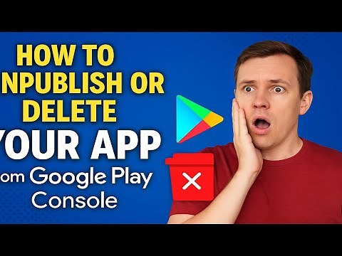 How to Unpublish or Delete Your App from Google Play Console (2024 Guide)