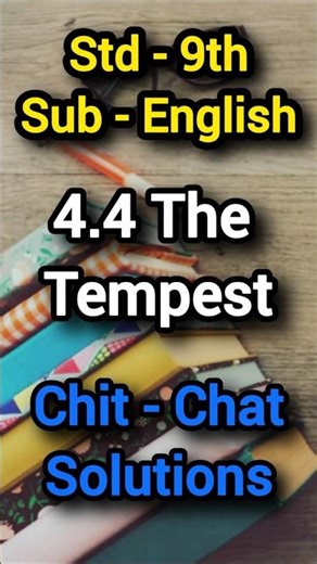 4.4 The Tempest Class 9 English Chit-Chat Solutions 📝 Maharashtra State Board ✅Latest Syllabus 2026