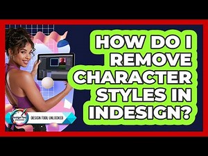How Do I Remove Character Styles In InDesign? - Design Tool Unlocked