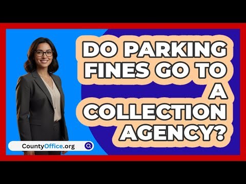 Do Parking Fines Go To A Collection Agency?