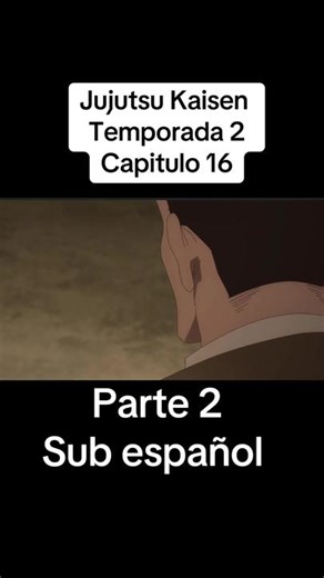 Jujutsu Kaisen Temporada 2 Capítulo 16 Resumen