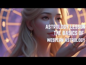 Astrology Lesson - The Basics of Western Astrology!