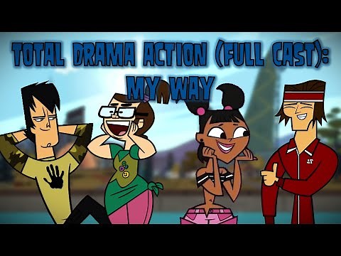Total Drama Action (Full Cast): My Way