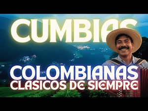 Classic Colombian Cumbia 🪗🎺 Unforgettable Hits to Dance and Remember 🎶🇨🇴