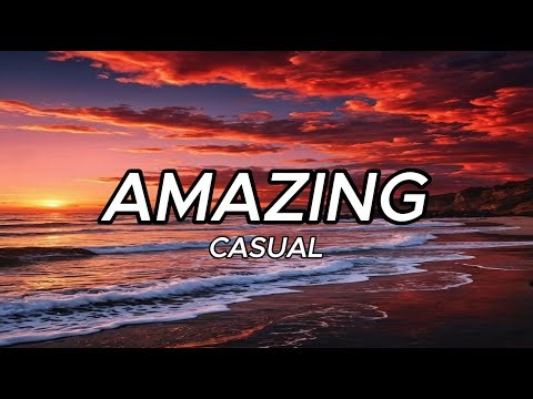 Casual - Amazing (Lyrics)