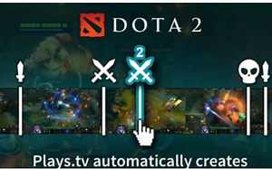 Plays.tv智能亮点【Dota 2】捕获并分享你的游戏精彩瞬間 【游戲錄製軟件】