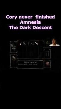 Cory Never Finished Amnesia The Dark Descent