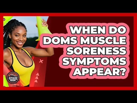 When Do DOMS Muscle Soreness Symptoms Appear?