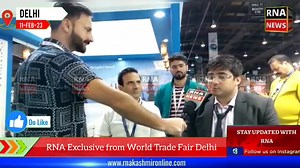 11 reactions | RNA Exclusive from World Trade Fair Delhi | RNA Kashmir Live | Facebook