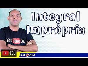 INTEGRAL IMPRÓPRIA 🔵 1