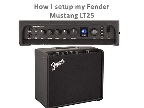 How I setup my Fender Mustang LT25