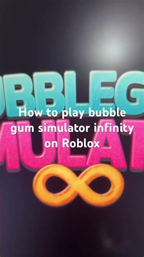 How to play bubble gum simulator infinity on Roblox