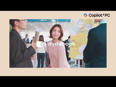 【 The time to start begins now 】dynabook Copilot＋ PC