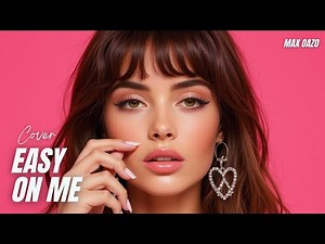 Max Oazo - Easy On Me | Adele Cover (Extended Version)