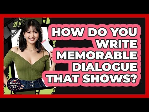 How Do You Write Memorable Dialogue That Shows? - Famous Movies Club