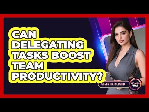 Can Delegating Tasks Boost Team Productivity?