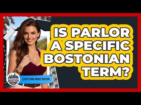 Is Parlor A Specific Bostonian Term?