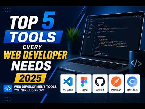 Top 5 Tools Every Web Developer Needs 2025 Web Development Tools You Should Know