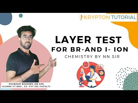LAYER TEST FOR Br- and I- ION | layer test for halogens | N.N SIR | IIT-BHU |