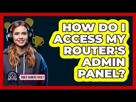 How Do I Access My Router's Admin Panel?