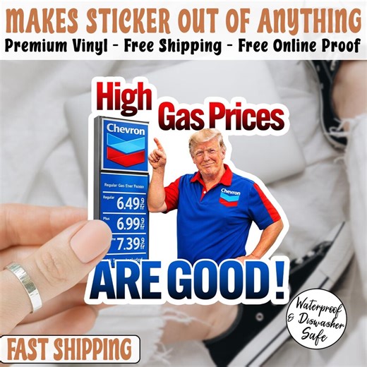 High Gas Prices Are Good Sticker, I Did That Gas Pump Meme Decal, Funny Political Humor Vinyl Decal, Trump Gas Price Waterproof Sticker - Etsy