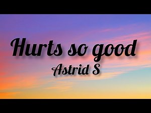Astrid S - Hurts So Good (lyrics)