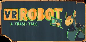 VR Robot - A Trash Tale by Rita