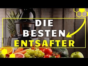 Entsafter TEST - Die 3 besten Entsafter im großen Vergleich!