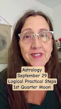 Astrology September 29 Logical Practical Steps 1st Quarter Moon