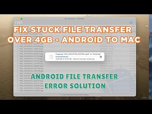 Fix Stuck File Transfer Over 4GB from Android to Mac | Android File Transfer Error Solution