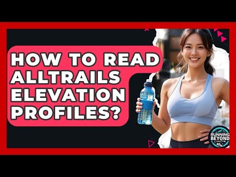 How To Read AllTrails Elevation Profiles? - Running Beyond Limits