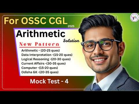 Arithmetic Solution || Mock Test - 4 || For OSSC CGL 2025
